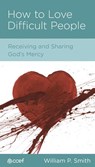 How to Love Difficult People - William P. Smith - 9781935273455