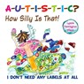 Autistic? How Silly Is That! - Lynda Farrington Wilson - 9781935274599