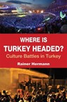 Where is Turkey Headed? - Rainer Hermann - 9781935295723