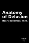 Anatomy of Delusion - Henry Kellerman - 9781935307235