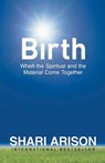 Birth: When the Spiritual and the Material Come Together - Shari Arison - 9781935340980