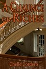 A Chaunce of Riches - Chelle Cordero - 9781935407423