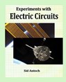 Experiments with Electric Circuits - Sid Antoch - 9781935422112