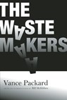 The Waste Makers - Vance Packard - 9781935439370