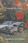 UNPEOPLED EDEN - Rigoberto González - 9781935536369