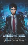 Among the Living: A PsyCop Novella - Jordan Castillo Price - 9781935540830