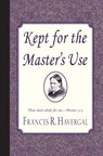 Kept for the Master's Use - Frances Ridley Havergal - 9781935626060