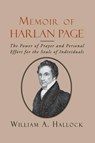 Memoir of Harlan Page: The Power of Prayer and Personal Effort for the Souls of Individuals - HALLOCK,  William A. - 9781935626640
