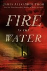 Fire in the Water - THOM,  James Alexander - 9781935628569