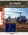 UH-1 Iroquois Pilot's Flight Operating Instructions - Headquarters Department of the Army - 9781935700654