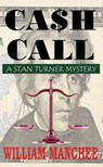 Cash Call, A Stan Turner Mystery Vol 5 - William Manchee - 9781935722052