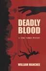 Deadly Blood, A Stan Turner Mystery - William Manchee - 9781935722793