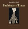 Prehistoric Times - Eric Chevillard - 9781935744306