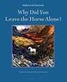 Why Did You Leave the Horse Alone? - Mahmoud Darwish - 9781935744689