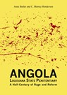 Angola Louisiana State Penitentiary - Anne Butler ; C Murray Henderson - 9781935754558