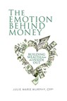 The Emotion Behind Money - Julie Murphy - 9781935766797