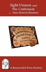 Sight Unseen and the Confession - Mary Roberts Rinehart - 9781935774648