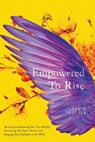 Empowered to Rise: The Secret to Embracing Your True Identity, Uncovering Your Super Powers, and Bringing Your Inspiration to the World - TROTTER,  David - 9781935798156