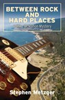 Between Rock and Hard Places - Stephen G. Metzger - 9781935807605