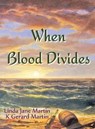 When Blood Divides - MARTIN,  Linda Jane ; Martin, K Gerard - 9781935816089