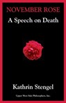 November Rose: A Speech on Death - Kathrin Stengel - 9781935830122