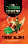 The Zucchini Conspiracy: A Novel of Alternative Facts - Timothy Balding - 9781935830689
