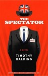 The Spectator: A Novel - Timothy Balding - 9781935830771