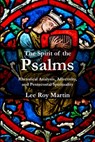 The Spirit of the Psalms: Rhetorical Analysis, Affectivity, and Pentecostal Spirituality - Lee Roy Martin - 9781935931706