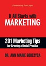 It All Starts with Marketing: 201 Marketing Tips for Growing a Dental Practice - DMD Mph Ann Marie Gorczyca - 9781935953562
