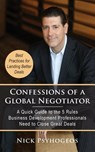 Confessions of a Global Negotiator: A Quick Guide to the 5 Rules Business Development Professionals Need to Close Great Deals - Nick Psyhogeos - 9781935953807