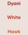 Dyani White Hawk: Love Language - Siri Engberg ; Tarah Hogue - 9781935963349