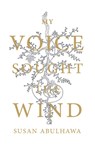 My Voice Sought the Wind - Susan Abulhawa - 9781935982326