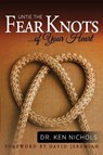 Untie the Fear Knots of Your Heart - Ken Nichols - 9781935986003