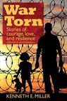 War Torn - Kenneth E. Miller - 9781936012794