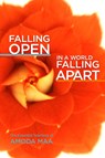 Falling Open in a World Falling Apart - Amoda Maa - 9781936012923