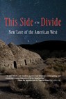 This Side of the Divide: New Lore of the American West - Willy Vlautin ; Kate Bernheimer ; Ken Liu ; Tessa Fontaine - 9781936097463