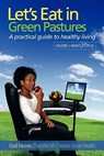 Let's Eat in Green Pastures: A Practical Guide to Healthy Living - Valerie J. Whatley - 9781936107490