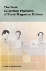 The Book Collecting Practices of Black Magazine Editors - WEISSINGER,  Thomas - 9781936117635
