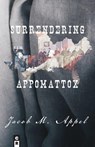 Surrendering Appomattox - Jacob M Appel - 9781936196876