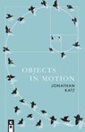 Objects in Motion - Jonathan Katz - 9781936196937