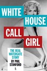 White House Call Girl - Phil Stanford - 9781936239900