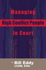 Managing High Conflict People in Court - Bill Eddy - 9781936268016