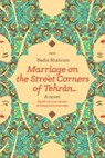 Marriage on the Street Corners of Tehran - Nadia Shahram - 9781936268177