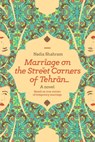 Marriage on the Street Corners of Tehran - Nadia Shahram - 9781936268177