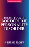 The Big Book on Borderline Personality Disorder - Shehrina Rooney - 9781936268610