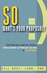 So, What's Your Proposal? - Bill Eddy - 9781936268627