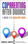 CoParenting After Divorce - Debra K. Carter - 9781936268887