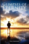 Glimpses of Eternity - Paul Earnhart - 9781936341412