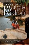 By the Waters of Kadesh - Carole Towriss - 9781936341658