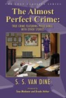 The Almost Perfect Crime: True Crime Featuring Philo Vance, With Other Stories - S. S. Van Dine - 9781936363957